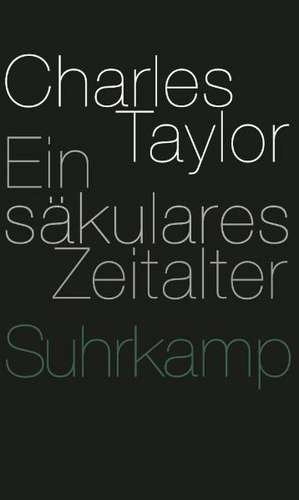 Ein säkulares Zeitalter de Charles Taylor