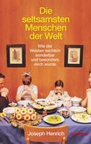 Henrich, J: seltsamsten Menschen der Welt