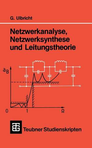 Netzwerkanalyse, Netzwerksynthese und Leitungstheorie de Gerhard Ulbricht