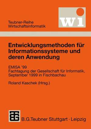 Entwicklungsmethoden für Informationssysteme und deren Anwendung: EMISA’ 99 Fachtagung der Gesellschaft für Informatik e.V. (GI), September 1999 in Fischbachau de Roland Kaschek