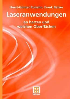 Laseranwendungen: an harten und weichen Oberflächen de Horst-Günter Rubahn