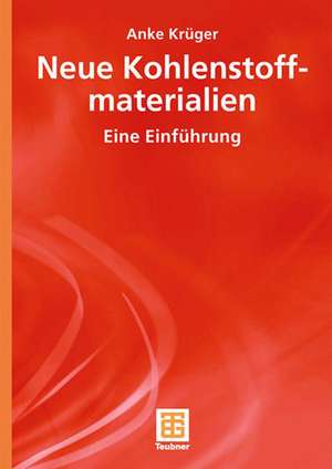 Neue Kohlenstoffmaterialien: Eine Einführung de Anke Krüger