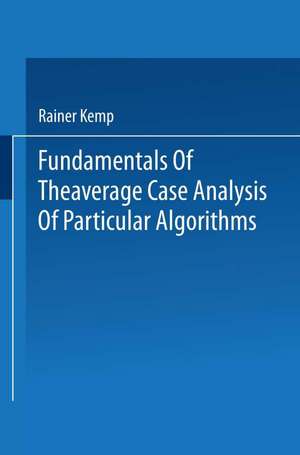 Fundamentals of the Average Case Analysis of Particular Algorithms de Rainer Kemp