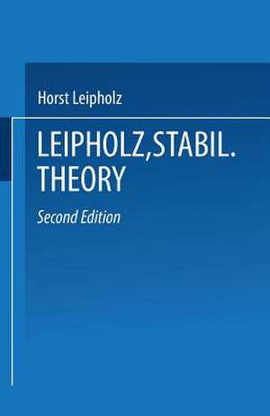 Stability Theory: An Introduction to the Stability of Dynamic Systems and Rigid Bodies de Horst Leipholz