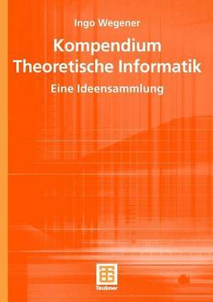 Kompendium Theoretische Informatik — eine Ideensammlung de Ingo Wegener