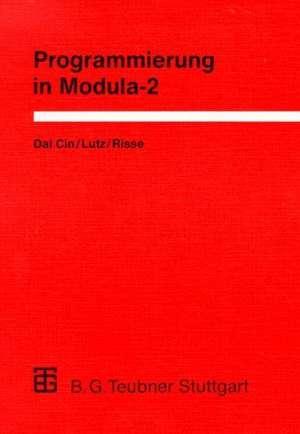 Programmierung in Modula-2: Eine Einführung in das modulare Programmieren mit Anwendungsbeispielen unter UNIX, MS-DOS und TOS de Mario Dal Cin