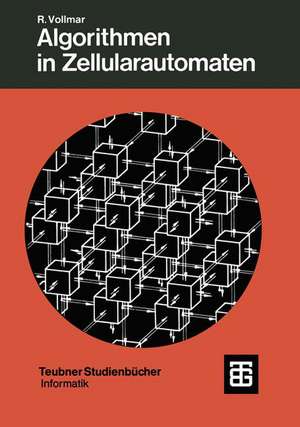 Algorithmen in Zellularautomaten: Eine Einführung de Roland Vollmar