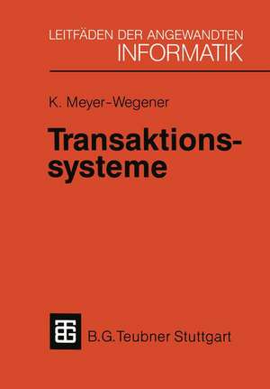 Transaktionssysteme: Funktionsumfang, Realisierungsmöglichkeiten, Leistungsverhalten de Klaus Meyer-Wegener