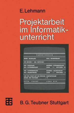 Projektarbeit im Informatikunterricht: Entwicklung von Softwarepaketen und Realisierung in PASCAL de Eberhard Lehmann