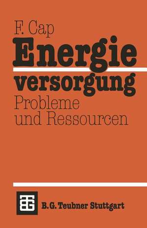 Energieversorgung Probleme und Ressourcen de Ferdinand Cap