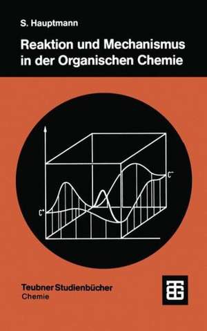 Reaktion und Mechanismus in der organischen Chemie de Siegfried Hauptmann