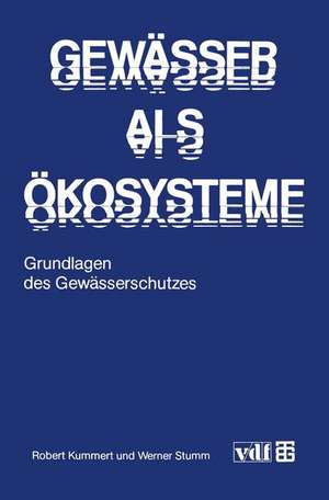 Gewässer als Ökosysteme: Grundlagen des Gewässerschutzes de Robert Kummert