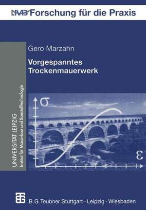 Vorgespanntes Trockenmauerwerk: Trag- und Verformungsverhalten de Gero Marzahn