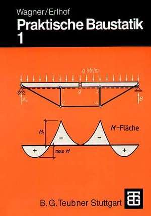 Praktische Baustatik: Teil 1 de Walter Wagner