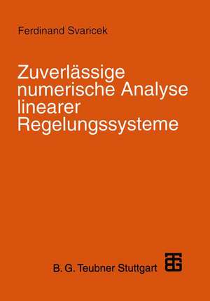 Zuverlässige numerische Analyse linearer Regelungssysteme de Ferdinand Svaricek