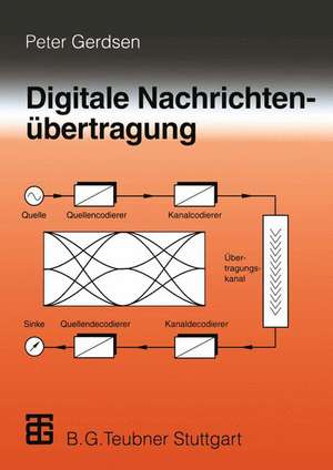 Digitale Nachrichtenübertragung: Grundlagen, Systeme, Technik, praktische Anwendungen de Peter Gerdsen