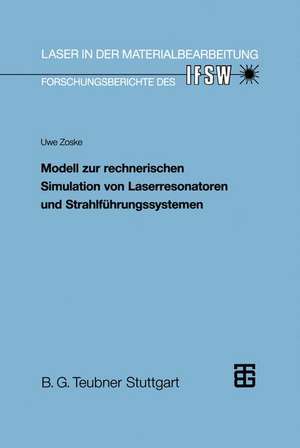 Modell zur rechnerischen Simulation von Laserresonatoren und Strahlführungssystemen de Uwe Zoske