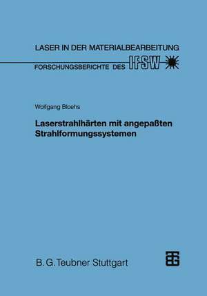 Laserstrahlhärten mit angepaßten Strahlformungssystemen de Wolfgang Bloehs