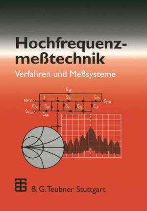 Hochfrequenzmeßtechnik: Verfahren und Meßsysteme de Manfred Thumm