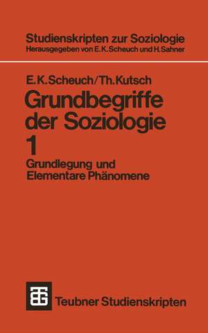 Grundbegriffe der Soziologie: Grundlegung und Elementare Phänomene de Erwin K. Scheuch