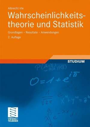 Wahrscheinlichkeitstheorie und Statistik: Grundlagen — Resultate — Anwendungen de Albrecht Irle