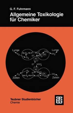 Allgemeine Toxikologie für Chemiker: Einführung in die Theoretische Toxikologie de Günter Fred Fuhrmann