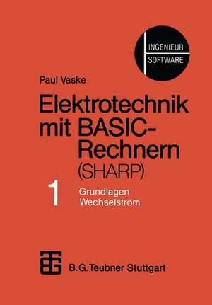 Elektrotechnik mit BASIC-Rechnern (SHARP): Teil 1 Grundlagen, Wechselstrom de Paul Vaske