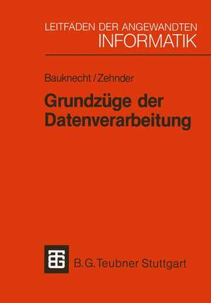 Grundzüge der Datenverarbeitung: Methoden und Konzepte für die Anwendungen de Kurt Bauknecht