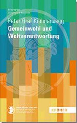 Gemeinwohl und Weltverantwortung de Peter Graf Kielmansegg