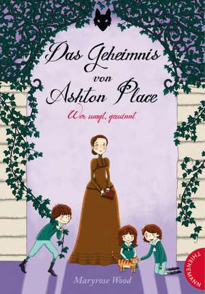 Das Geheimnis von Ashton Place 04: Wer wagt, gewinnt de Maryrose Wood