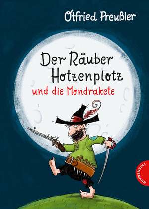 Der Räuber Hotzenplotz: Der Räuber Hotzenplotz und die Mondrakete. Kinderbuch-Klassiker mit amüsanten Geschichten zum Vorlesen, farbiges und abenteuerreiches Bilderbuch de Otfried Preußler