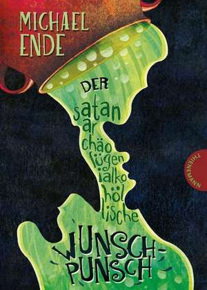 Der satanarchäolügenialkohöllische Wunschpunsch de Michael Ende