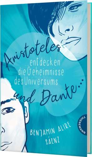 Ari und Dante 1: Aristoteles und Dante entdecken die Geheimnisse des Universums de Benjamin Alire Sáenz