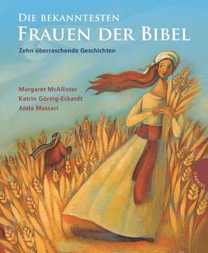 Die bekanntesten Frauen der Bibel. Zehn überraschende Geschichten de Margaret McAllister