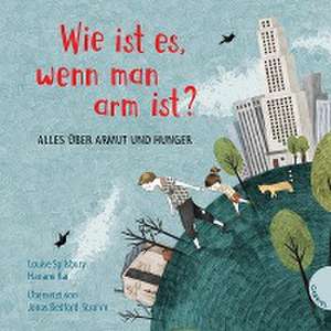 Weltkugel 1: Wie ist es, wenn man arm ist? de Louise Spilsbury