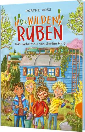 Die Wilden Rüben 1: Das Geheimnis von Garten Nr. 8 de Dorthe Voss