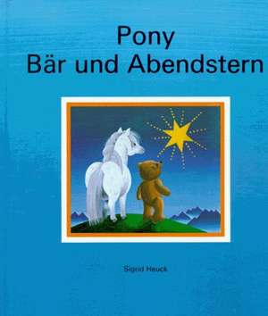 Pony, Bär und Abendstern de Sigrid Heuck