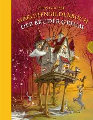 Das große Märchenbilderbuch der Brüder Grimm de Jacob Grimm