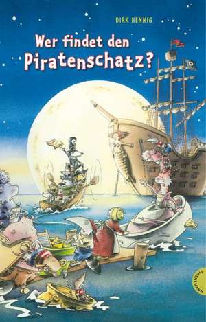 Wer findet den Piratenschatz? de Dirk Hennig