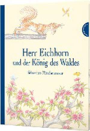 Herr Eichhorn und der König des Waldes de Sebastian Meschenmoser