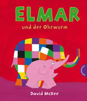 Elmar und der Ohrwurm de David McKee