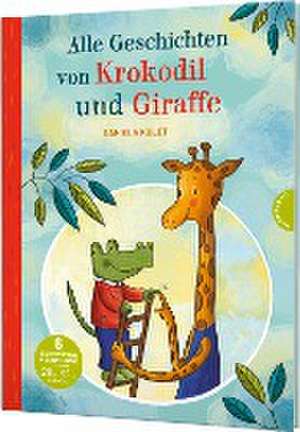 Krokodil und Giraffe: Alle Geschichten von Krokodil und Giraffe de Daniela Kulot