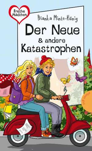 Freche Mädchen - freche Bücher! Der Neue & andere Katastrophen de Bianka Minte-König