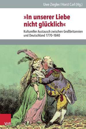 In Unserer Liebe Nicht Glucklich Kultureller Austausch Zwischen Grossbritannien Und Deutschland 1770-1840: Spanischer Liberalismus Im Spannungsfeld Von Nationaler Selbstbestimmung, Internationalitat Und Exil (1820-1833) de Horst Carl