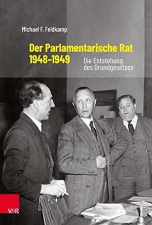 Der Parlamentarische Rat 1948-1949 de Michael F. Feldkamp