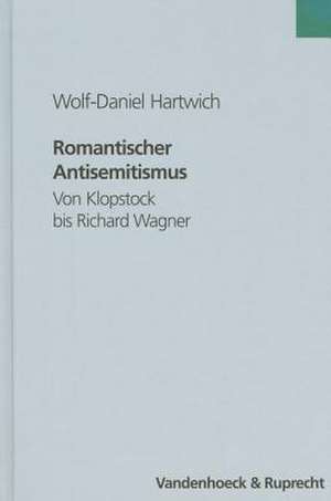 Romantischer Antisemitismus de Wolf-Daniel Hartwich