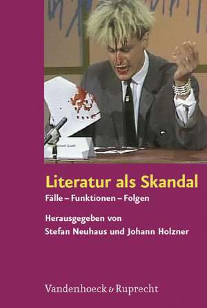 Literatur ALS Skandal: Falle - Funktionen - Folgen de Johann Holzner