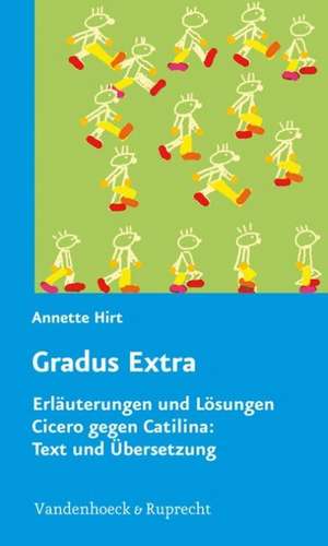 Gradus Extra: Die Erste Rede, Lateinisch Und Deutsch de Annette Hirt