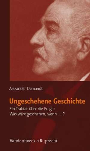 Ungeschehene Geschichte de Alexander Demandt