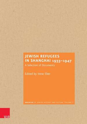 Jewish Refugees in Shanghai 1933-1947 de Irene Eber